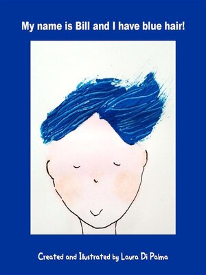 cover image of My name is Bill and I have blue hair!